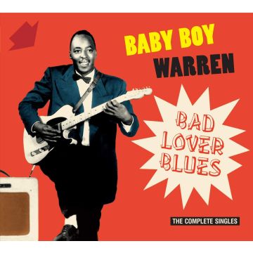 BABY BOY WARREN - BAD LOVER BLUES: THE COMPLETE SINGLES