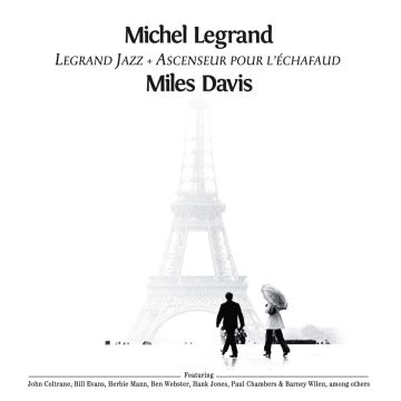 MICHEL LEGRAND - LEGRAND JAZZ + ASCENSEUR POUR L’ECHAFAUD