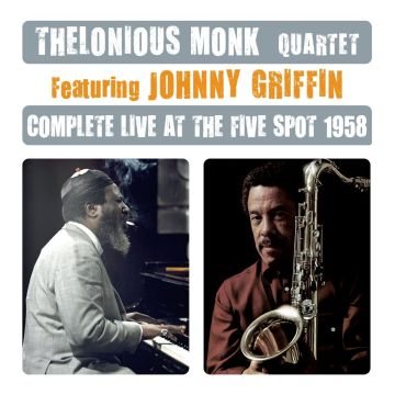 MONK,THELONIOUS & JOHNNY GRIFFIN - COMPLETE LIVE AT THE FIVE SPOT 1958