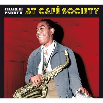 CHARLIE PARKER - AT CAFÉ SOCIETY