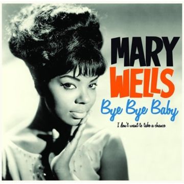 MARY WELLS - BYE BYE BABY
