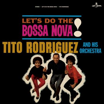 RODRIGUEZ,TITO & HIS ORCHESTRA - LETS DO THE BOSSA NOVA! (LIMITED EDITION)