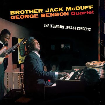 MCDUFF,BROTHER JACK & GEORGE BENSON QUARTET - LEGENDARY 1963-64 CONCERTS (LIMITED EDITION)
