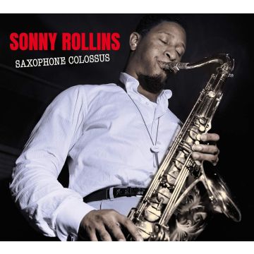 SONNY ROLLINS - SAXOPHONE COLOSSUS - THE COMPLETE LP + WORK TIME