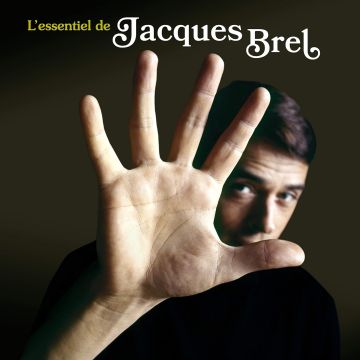 JACQUES BREL - L'ESSENTIEL DE JACQUES BREL