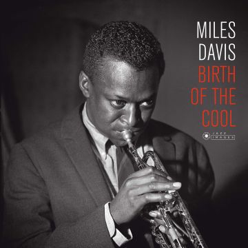 MILES DAVIS - BIRTH OF THE COOL (COVER PHOTO BY JEAN-PIERRE LELOIR/GATEFOLD 180