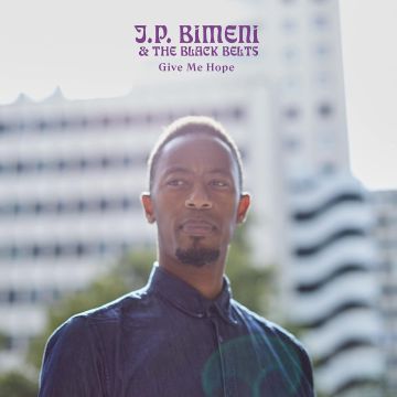 BIMENI,J.P. & THE BLACK BELTS - GIVE ME HOPE