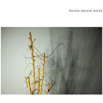 DOROTA BAROVA - BAROVA: DOTYK