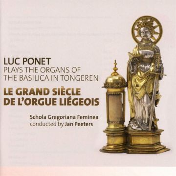 LUC PONET - LE GRAND SIECLE DE L’ORGUE LIEGEOUS