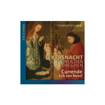 CURRENDE & ERIK VAN NEVEL - O KERSNACHT: CHRISTMAS MUSIC FROM FLANDERS
