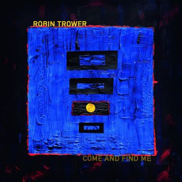 ROBIN TROWER - COME & FIND ME