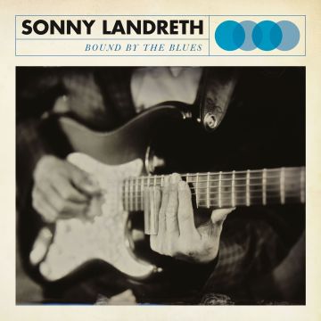 SONNY LANDRETH - BOUND BY THE BLUES (REISSUE)