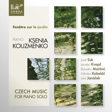 KSENIA KOUZMENKO - FENETRE SUR LE JARDIN, CZECH MUSIC FOR PIANO SOLO