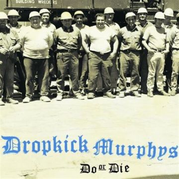 DROPKICK MURPHYS - DO OR DIE