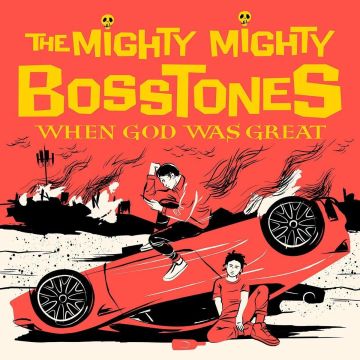 MIGHTY MIGHTY BOSSTONES - WHEN GOD WAS GREAT