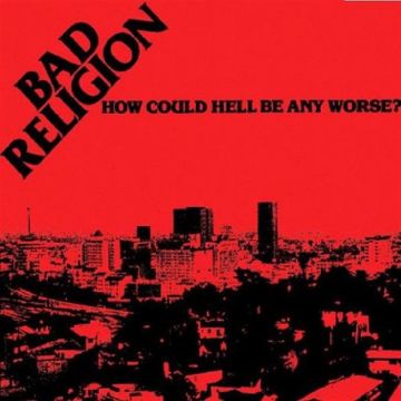 BAD RELIGION - HOW COULD HELL BE