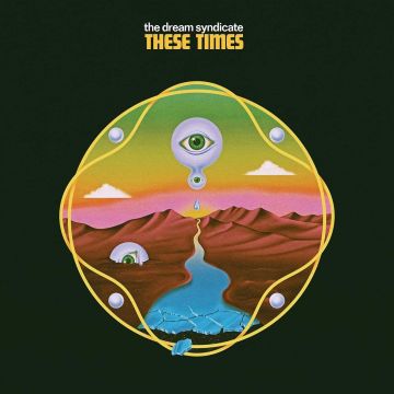 DREAM SYNDICATE - THESE TIMES
