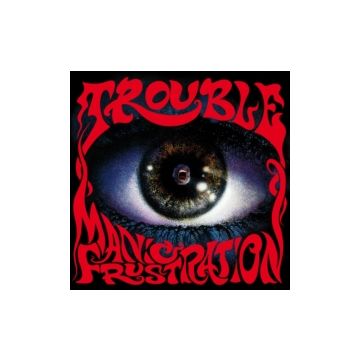 TROUBLE - MANIC FRUSTRATIN (2020 REMASTER)