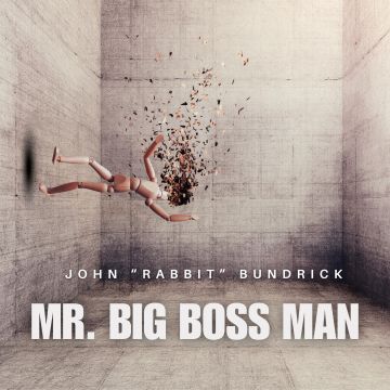 JOHN RABBIT BUNDRICK - MR.BIG BOSS MAN