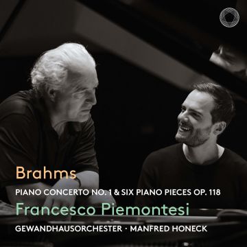 PIEMONTESI,FRANCESCO & GEWANDHAUSORCHESTER LEIZIG & MANFRED HONECK - BRAHMS: PIANO CONCERTO NO. 1 & OP 118