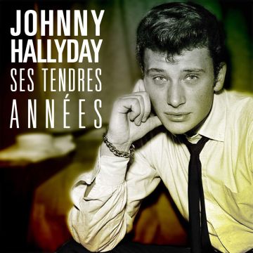 JOHNNY HALLYDAY - SES TENDRES ANNEES