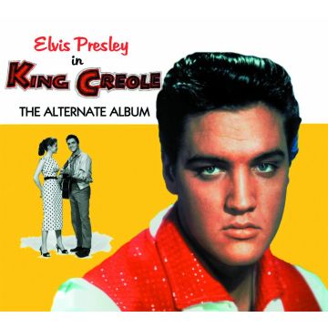 ELVIS PRESLEY - KING CREOLE: ALTERNATE ALBUM