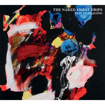 NAKED SWEAT DRIPS - PAIN IN HEALING