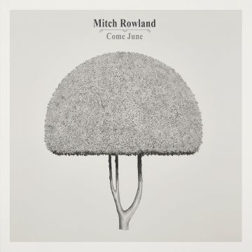 MITCH ROWLAND - COME JUNE