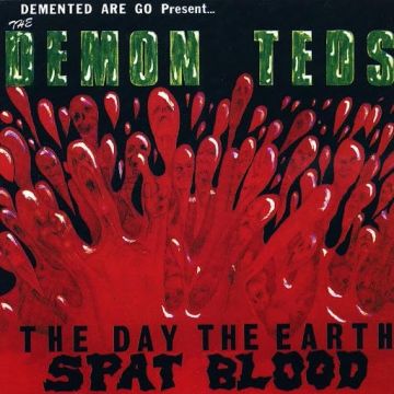 DEMENTED ARE GO! - DAY THE EARTH SPAT BLOOD (SPLATTER VINYL)