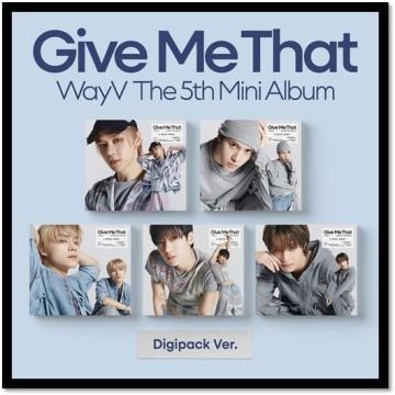 WAYV - GIVE ME THAT: 5TH MINI ALBUM (DIGIPACK VER.)