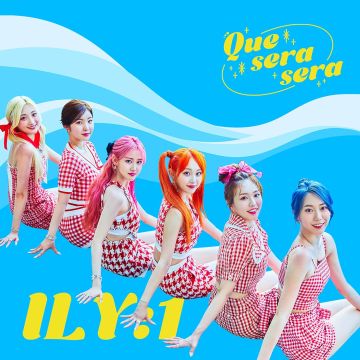 ILY:1 - QUE SERA SERA