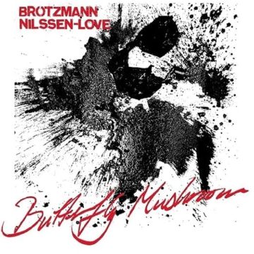 BROTZMANN,PETER & PAAL NILSSEN-LOVE - BUTTERFLY MUSHROOM