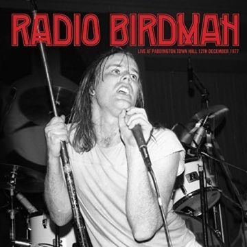 RADIO BIRDMAN - LIVE AT PADDINGTON TOWN HALL '77