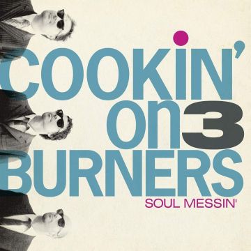 COOKIN' ON 3 BURNERS - SOUL MESSIN: 10 YEAR ANNIVERSARY EDITION (CLEAR VINYL)