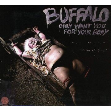BUFFALO - ONLY WANT YOU FOR YOUR BODY
