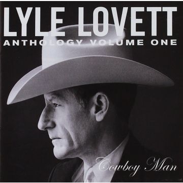 LYLE LOVETT - ANTHOLOGY VOL. 1: COWBOY MAN