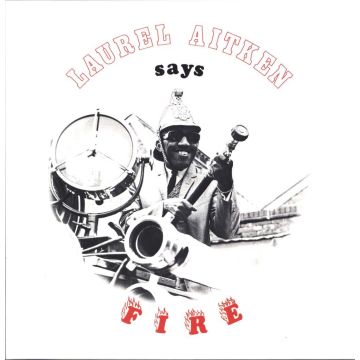 LAUREL AITKEN - LAUREL SAYS FIRE