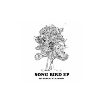 SHINCHANG SAKAMOTO - SONG BIRD EP